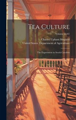 Tea Culture: The Experiment in South Carolina; Volume no.61 - Shepard, Charles Upham