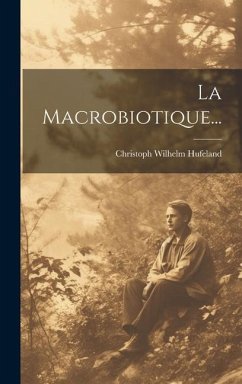 La Macrobiotique... - Hufeland, Christoph Wilhelm