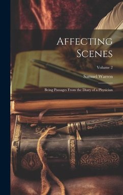Affecting Scenes: Being Passages From the Diary of a Physician; Volume 2 - Warren, Samuel