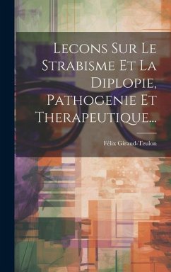 Lecons Sur Le Strabisme Et La Diplopie, Pathogenie Et Therapeutique... - Giraud-Teulon, Félix