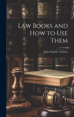 Law Books and How to Use Them - Townes, John Charles