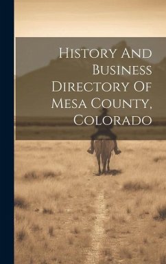 History And Business Directory Of Mesa County, Colorado - Anonymous