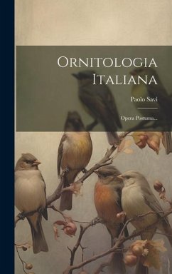 Ornitologia Italiana: Opera Postuma... - Savi, Paolo