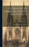 A Treatise On Heraldry, British and Foreign