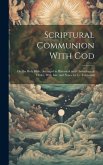 Scriptural Communion With God; Or, the Holy Bible, Arranged in Historical and Chronological Order, With Intr. and Notes, by G. Townsend