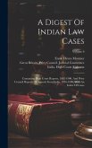 A Digest Of Indian Law Cases: Containing High Court Reports, 1862-1900, And Privy Council Reports Of Appeals From India, 1836-1900, With An Index Of