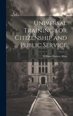 Universal Training for Citizenship and Public Service - Allen, William Harvey