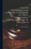 Leçons D'introduction Générale À L'histoire Du Droit Matrimonial Français (Cours De Doctorat)