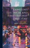 Johnston's Electrical And Street Railway Directory