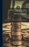 Moody's Magazine: A Monthly Review For Investors, Bankers And Men Of Affairs; Volume 14