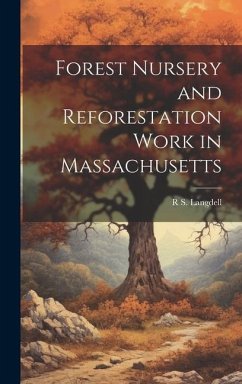 Forest Nursery and Reforestation Work in Massachusetts - Langdell, R. S.