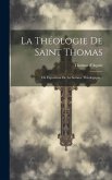 La Théologie De Saint Thomas: Ou Exposition De La Somme Théologique...