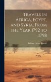 Travels in Africa, Egypt, and Syria, From the Year 1792 to 1798