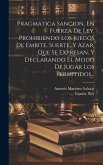 Pragmatica Sancion, En Fuerza De Ley, Prohibiendo Los Juegos De Embite, Suerte, Y Azar, Que Se Expresan, Y Declarando El Modo De Jugar Los Permitidos.