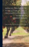Manuel Pratique De Viticulture Pour La Reconstitution Des Vignobles Méridionaux: Vignes Américaines, Submersion, Plantation Dans Les Sables