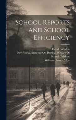 School Reports and School Efficiency - Allen, William Harvey; Snedden, David