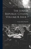 The Junior Republic Citizen, Volume 8, Issue 7