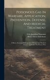 Poisonous Gas In Warfare, Application, Prevention, Defense, And Medical Treatment: A Short, Annotated Bibliography Of Gases And Kindred Devices Applie
