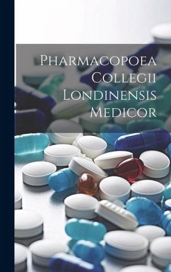 Pharmacopoea Collegii Londinensis Medicor - Anonymous