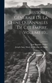 Histoire Générale De La Chine Ou Annales De Cet Empire, Volume 10...