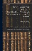 Geschichte Der Königlich Preussischen Akademie Der Wissenschaften Zu Berlin: Bd. Gesammtregister Über Die in Den Schriften Der Akademie Von 1700-1899