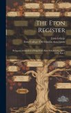 The Eton Register: Being a Continuation of Stapylton's Eton School Lists, 1893-1899, Part 7