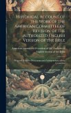 Historical Account of the Work of the American Committee of Revision of the Authorized English Version of the Bible: Prepared From the Documents and C