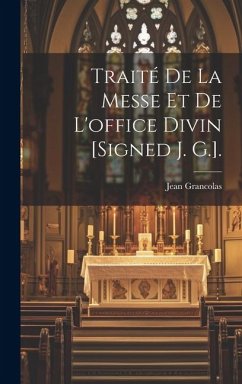 Traité De La Messe Et De L'office Divin [Signed J. G.]. - Grancolas, Jean