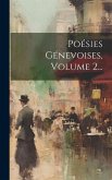 Poésies Génevoises, Volume 2...