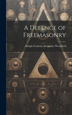 A Defence of Freemasonry - Woodford, Adolph Frederic Alexander