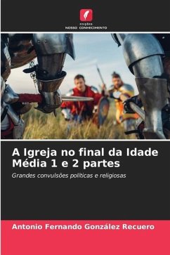 A Igreja no final da Idade Média 1 e 2 partes - González Recuero, Antonio Fernando