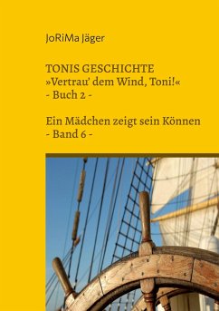 TONIS GESCHICHTE »Vertrau' dem Wind, Toni!«, Band 6