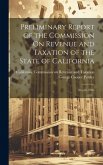 Preliminary Report of the Commission On Revenue and Taxation of the State of California: August, 1906