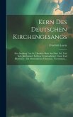 Kern Des Deutschen Kirchengesangs: Eine Samlung Von Cc Chorälen Meist Aus Dem Xvi. Und Xvii. Jahrhundert In Ihren Ursprünglichen Tönen Und Rhythmen: M