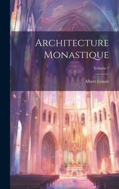 Architecture Monastique; Volume 1 - Lenoir, Albert