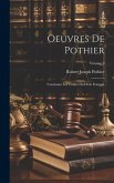 Oeuvres De Pothier: Contenant Les Traités Du Droit Français; Volume 9