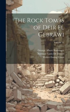 The Rock Tombs of Deir El Gebrâwi; Volume 11 - Boulenger, George Albert; De Davies, Norman Garis; Crum, Walter Ewing