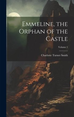 Emmeline, the Orphan of the Castle; Volume 1 - Smith, Charlotte Turner