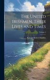 The United Irishmen, Their Lives and Times; Volume 2