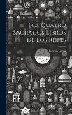 Los Quatro Sagrados Libros De Los Reyes