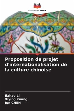 Proposition de projet d'internationalisation de la culture chinoise - Li, Jiahao;Kuang, Xiying;Chen, Jun