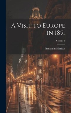 A Visit to Europe in 1851; Volume 1 - Silliman, Benjamin