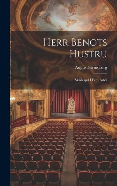 Herr Bengts Hustru: Skådespel I Fem Akter - Strindberg, August