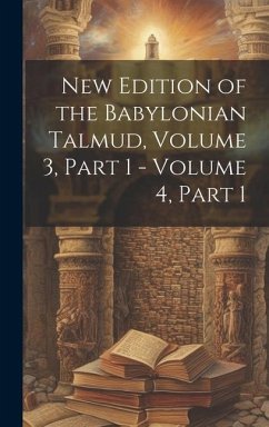 New Edition of the Babylonian Talmud, Volume 3, part 1 - volume 4, part 1 - Anonymous