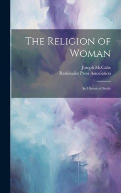 The Religion of Woman: An Historical Study - Mccabe, Joseph
