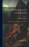 The Mysteries of Udolpho: A Romance; Interspersed With Some Pieces of Poetry; Volume 3