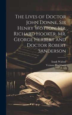 The Lives of Doctor John Donne, Sir Henry Wotton, Mr. Richard Hooker, Mr. George Herbert and Doctor Robert Sanderson - Walton, Izaak; Blackburn, Vernon