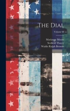 The Dial; Volume 68 - Thayer, Scofield; Moore, Marianne