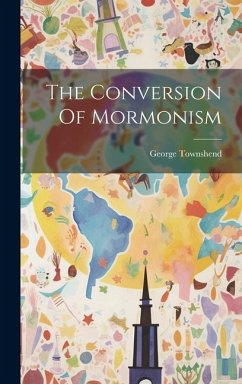 The Conversion Of Mormonism - Townshend, George