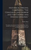 Historical Origins, Comprising &quote;The Chaldæan and Hebrew and the Chinese and Hindoo Origines.&quote;: &quote;The Origin of the Ancient Civilization of the Nile's V